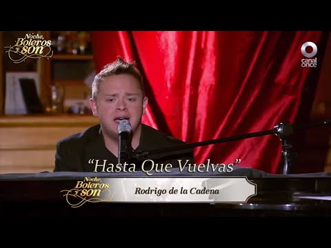 Hasta Que Vuelvas - Rodrigo de la Cadena - Noche, Boleros y Son