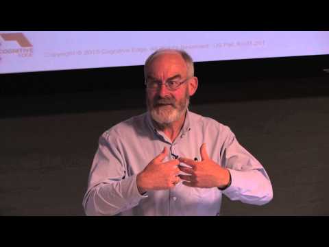 Prof Dave Snowden, Cognitive Edge  Decision making in complex environments Part 2