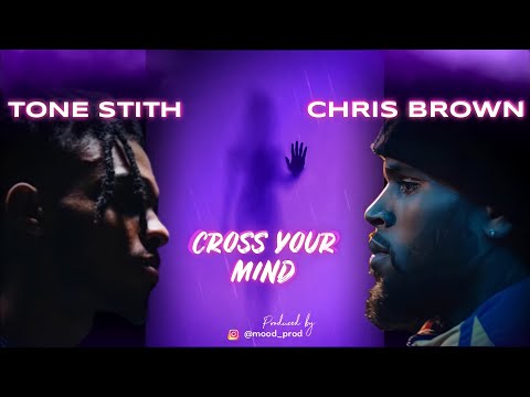 Tone Stith ft. Chris Brown - Cross Your Mind (Produced By Mood Prod)
