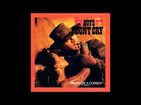 Boys Don't Cry - I Wanna Be A Cowboy [12'' Saddle Mix]