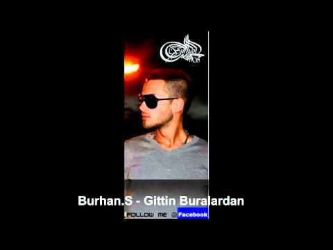 Burhan.S - Gittin Buralardan