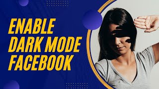 How To Enable Dark Mode On Facebook PC 2022
