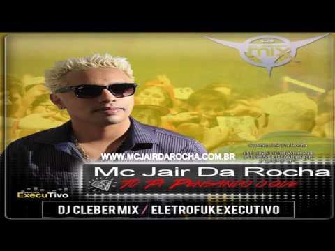 Mc Jair Da Rocha - Tu Ta Pensando o Que - Dj Cleber Mix