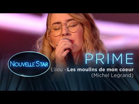 PRIME 02 - LILOU -Les moulins de mon coeur (Michel Legrand) - Nouvelle Star 2017