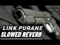 Link PURANE. /slow reverb/ full audio song REVERB 2.8