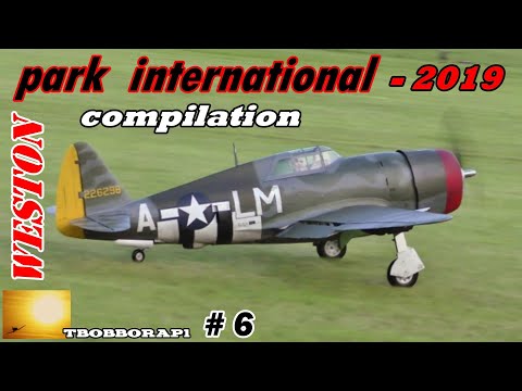 WESTON PARK INTERNATIONAL - 2019 RC FLIGHTLINE COMPILATION # 6 - GIANT SCALE MODELS IN THE UK