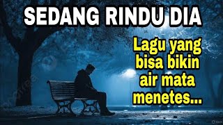 Download lagu Lagu Sedih bikin Nangis / SEDANG RINDU DIA mp3 Download lagu Lagu Sedih bikin Nangis / SEDANG RINDU DIA mp3