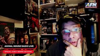 ANIMAL HOUSE RADIO LIVE W/DENNIS DEYOUNG