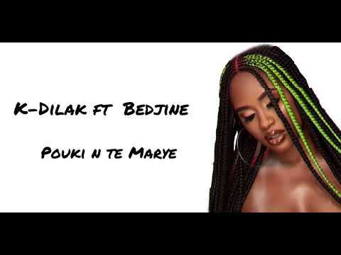 K-Dilak ft Bedjine -Pouki n te Marye [Official Lyrics/Pawol]