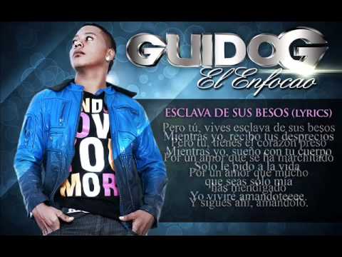 Guido G   Esclava de sus Besos ( Prod Dennis Music) (Letra)