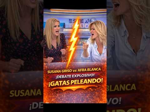 AFRA BLANCO VS SUSANA GRISO TENSO DEBATE