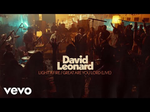 David Leonard - Light a Fire / Great Are You Lord (Official Live Video)