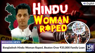 Bangladesh Hindu Woman Raped, Beaten Over Rs 35,000 Family Loan