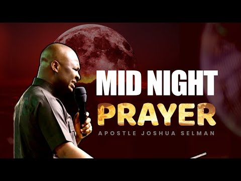 [FRIDAY 21ST JULY] MIDNIGHT OF PRAYER | APOSTLE JOSHUA SELMAN PRAYER
