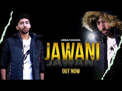 Jawani (Official Video) Arbaz Khaira Ft.Ali Missey|Umar Khaira|Ali Shaikh|New Punjabi Songs 2024