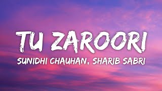 Download lagu Tu Zaroori Lyrics - ZiD | Sunidhi Chauhan, Sharib Sabri • tu zaruri sa hai mujhko zinda rehne k liye mp3 Download lagu Tu Zaroori Lyrics - ZiD | Sunidhi Chauhan, Sharib Sabri • tu zaruri sa hai mujhko zinda rehne k liye mp3