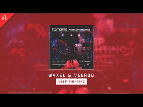 Waxel & Veerdo - Keep Fighting (feat. GWS)