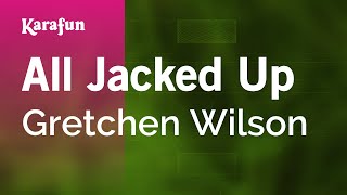 Karaoke All Jacked Up - Gretchen Wilson *