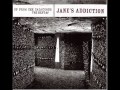 Jane's Addiction - Ted, Just Admit It...