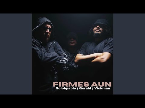 FIRMES AUN (feat. Gerald & Vickman)