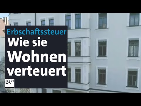 Erbschaftssteuer: Unsoziale Folgen für den Wohnungsmarkt | Kontrovers | BR24