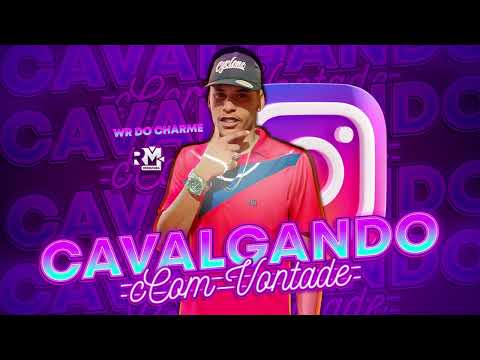 WR DO CHARME - CAVALGANDO COM VONTADE (prod. @bnbnobeat)
