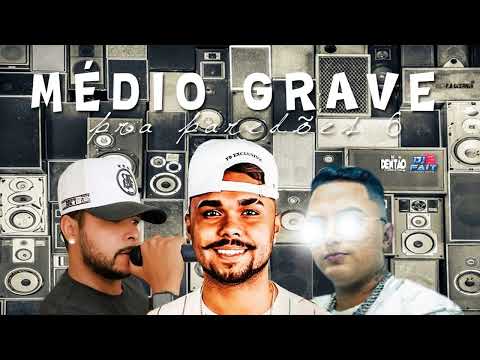 MÉDIO GRAVE PRA PAREDÕES 6 - DJ DENTÃO , DJ FAIT E ZÉ DO CD 2K22