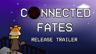Connected Fates release date reveal trailer teaser