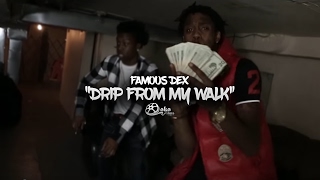 Famous Dex - &quot;Drip From My Walk&quot; (Official Music Video)