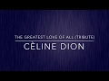 The Greatest Love Of All Cèline Dion