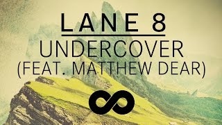 Lane 8 - Undercover feat. Matthew Dear