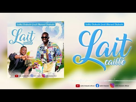 SIDIKI DIABATE - Lait Caillé feat AHMED DIABATE (SonOfficiel 2023)