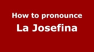 How to pronounce La Josefina