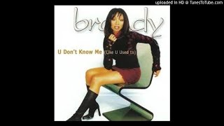 Brandy Feat. Shaunta &amp; Da Brat - U Don t Know Me (Extended Remix)