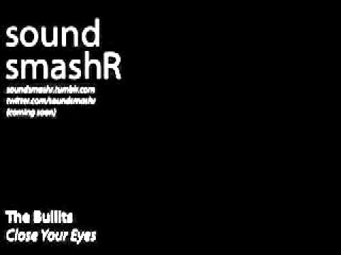 The Bullits - Close Your Eyes