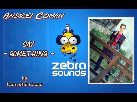 Andrei Coman - Say Something