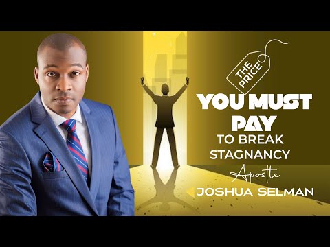 THE PRICE YOU MUST PAY TO BREAK STAGNANCY AND ENTER NEW DIMENSIONS - Apostle Joshua Selman