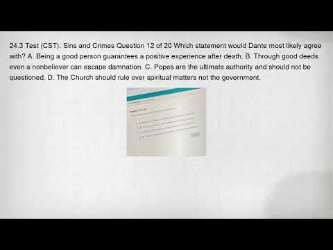 24.3 Test (CST): Sins and Crimes Question 12 of 20 Which statement would Dante most likely agree wit