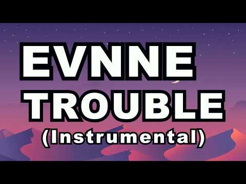 EVNNE - TROUBLE (Instrumental)