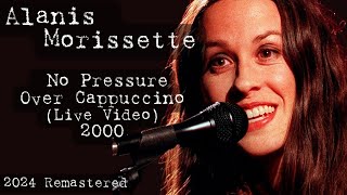 Alanis Morissette - No Pressure Over Cappuccino - Museum of Tolerance (2000) (2024 Remaster) (HD)