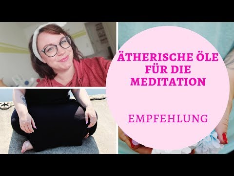 Ätherische Öle zur Unterstützung während der Meditation | Frau Farbenfroh