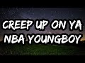 YoungBoy Never Broke Again Creep Up On Ya Lyrics