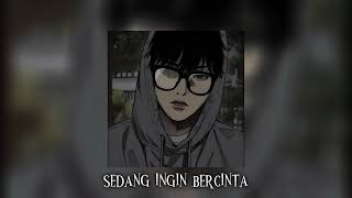 Download lagu sedang ingin bercinta (speed up/reverb) mp3