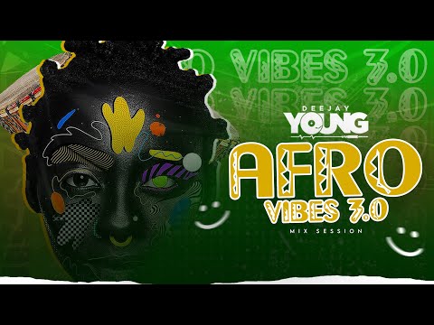 Afro Vibes 3 0 | The Best Afrobeats Of 2025 [Mix Session by DJ YOUNG]
