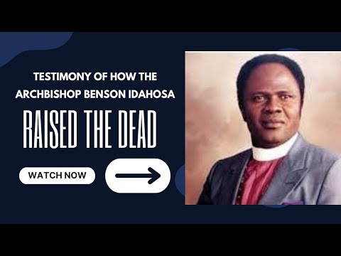 Faith To Raised The Dead: Testimony By Bishop Benson Idahosa