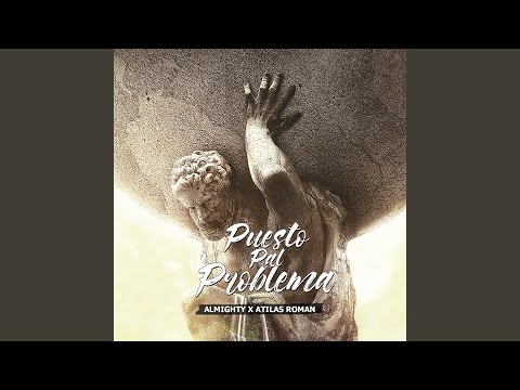 Puesto Pal Problema (feat. Atilas Roman)
