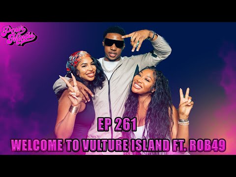 POUR MINDS Episode 261- Welcome To Vulture Island FT. Rob49