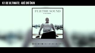 K1 De Ultimate - Adé Orí Òkin (Official Audio)