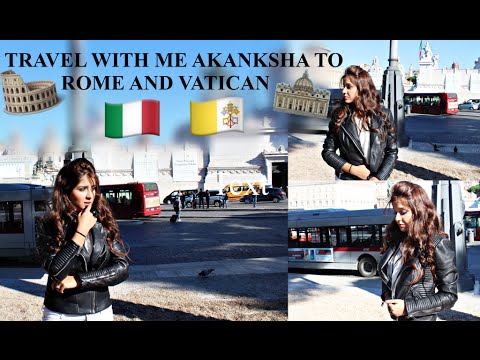 ROME & THE VATICAN CITY WITH AKANKSHA SHARMA