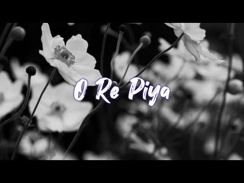 O Re Piya Lyric English Translation | Rahat Fateh Ali Khan